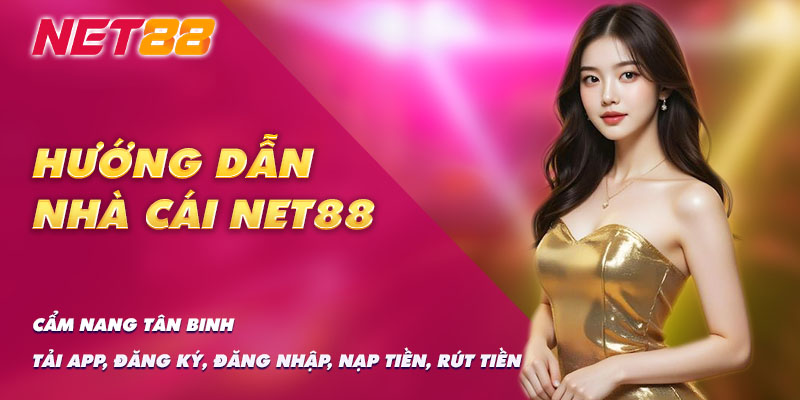 Tải app nhận ưu đãi cực đã mỗi ngày cùng nhà cái net88